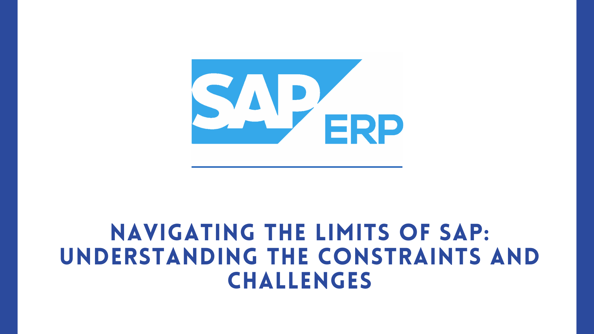 NAVIGATING THE LIMITS OF SAP: UNDERSTANDING THE CONSTRAINTS AND CHALLENGES